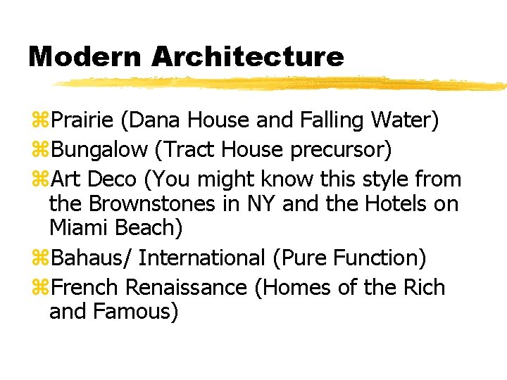 Modern Architecture z. Prairie (Dana House and Falling Water) z. Bungalow (Tract House precursor)