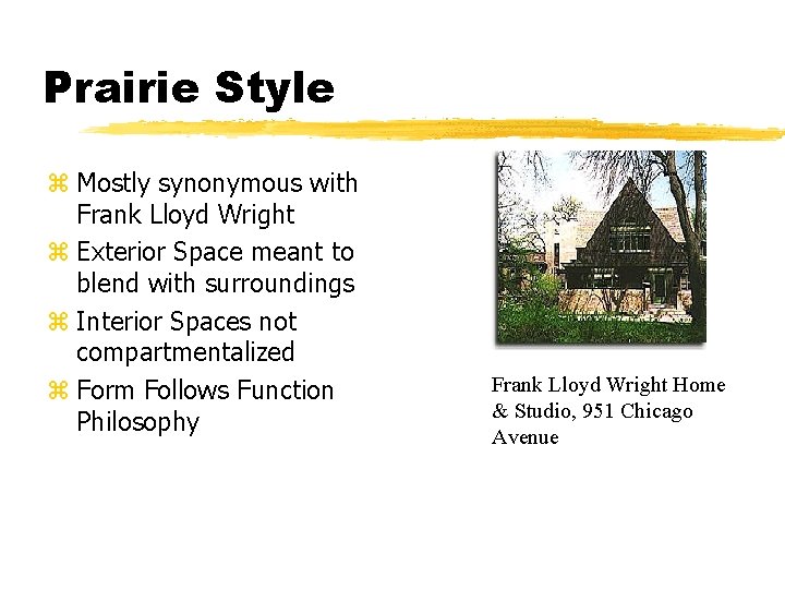 Prairie Style z Mostly synonymous with Frank Lloyd Wright z Exterior Space meant to