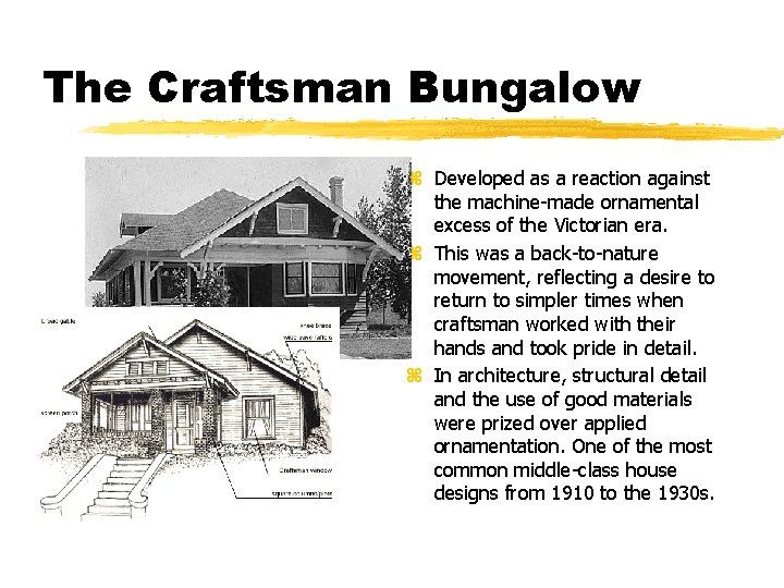 The Craftsman Bungalow z Developed as a reaction against the machine-made ornamental excess of