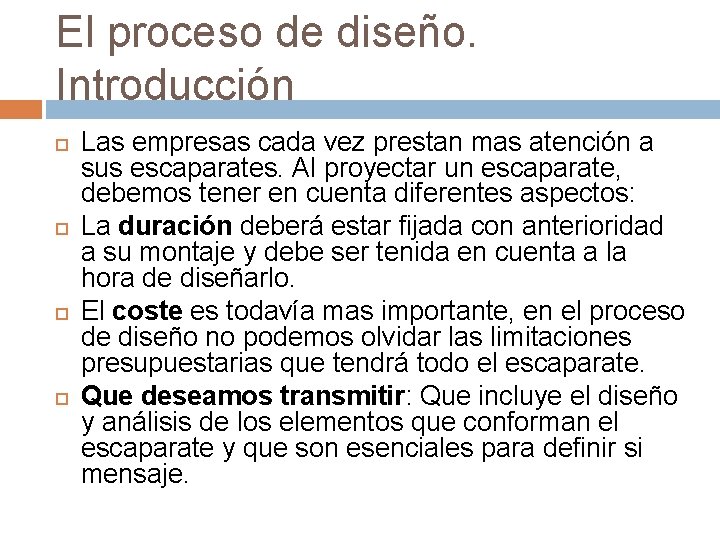 El proceso de diseño. Introducción Las empresas cada vez prestan mas atención a sus