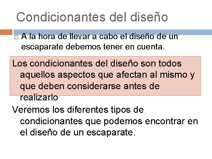 Condicionantes del diseño A la hora de llevar a cabo el diseño de un