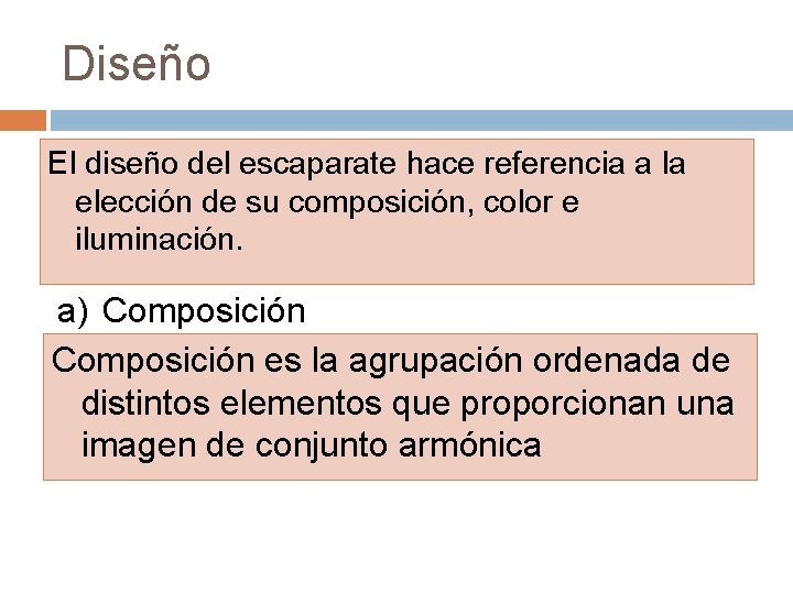 Diseño El diseño del escaparate hace referencia a la elección de su composición, color