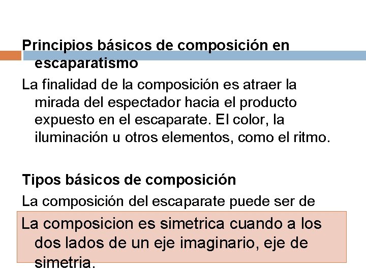 Principios básicos de composición en escaparatismo La finalidad de la composición es atraer la