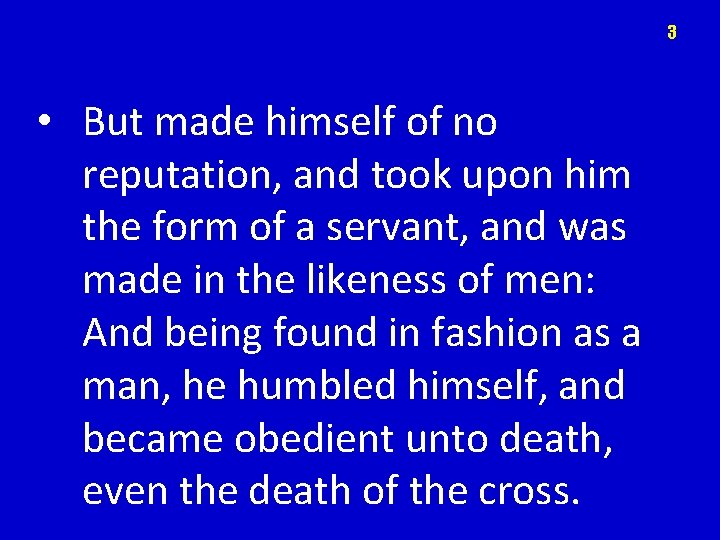 3 • But made himself of no reputation, and took upon him the form