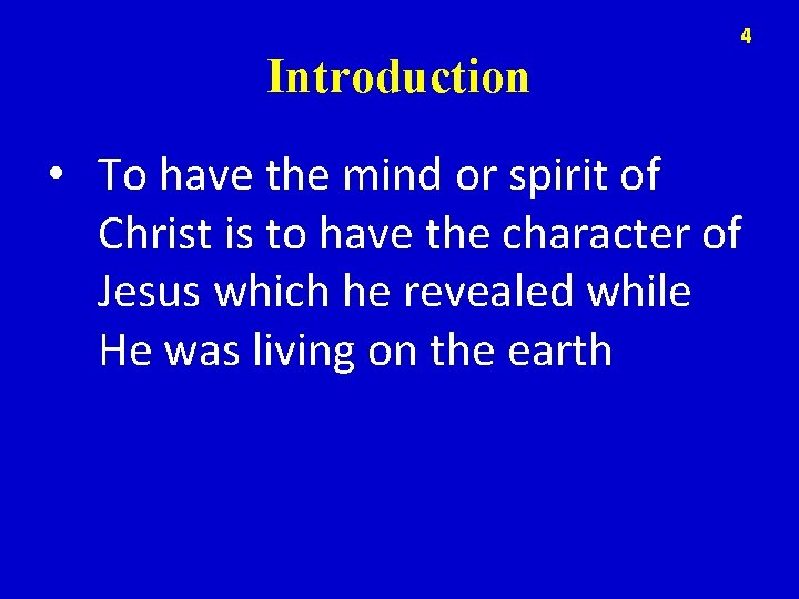 4 Introduction • To have the mind or spirit of Christ is to have