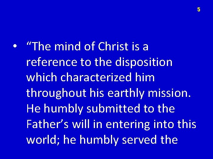 5 • “The mind of Christ is a reference to the disposition which characterized