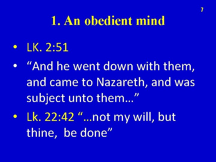 7 1. An obedient mind • LK. 2: 51 • “And he went down