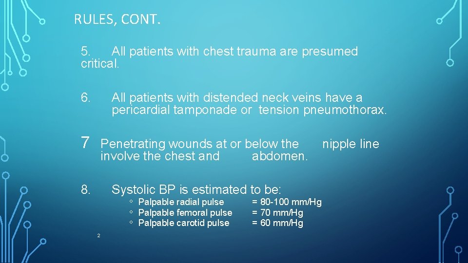 RULES, CONT. 5. All patients with chest trauma are presumed critical. 6. All patients