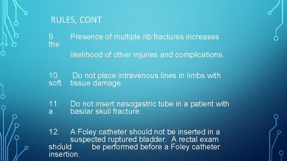 RULES, CONT 9. the Presence of multiple rib fractures increases likelihood of other injuries