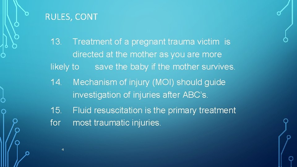 RULES, CONT 13. Treatment of a pregnant trauma victim is directed at the mother
