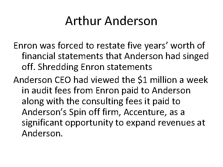 Arthur Anderson Enron was forced to restate five years’ worth of financial statements that