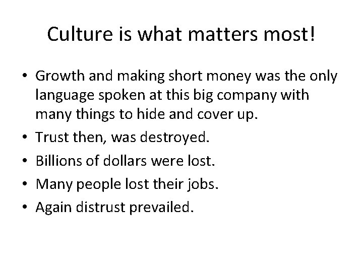 Culture is what matters most! • Growth and making short money was the only