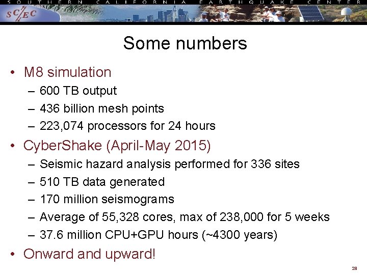 Some numbers • M 8 simulation – 600 TB output – 436 billion mesh