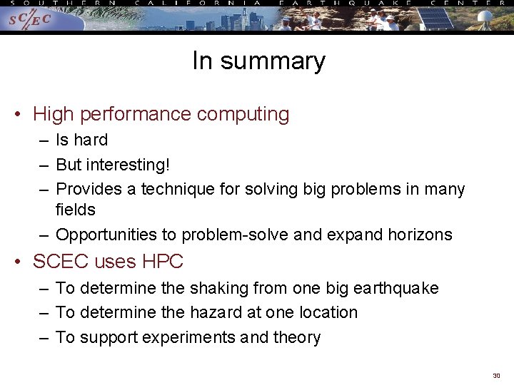 In summary • High performance computing – Is hard – But interesting! – Provides
