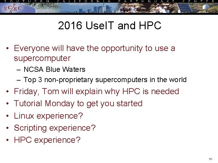 2016 Use. IT and HPC • Everyone will have the opportunity to use a