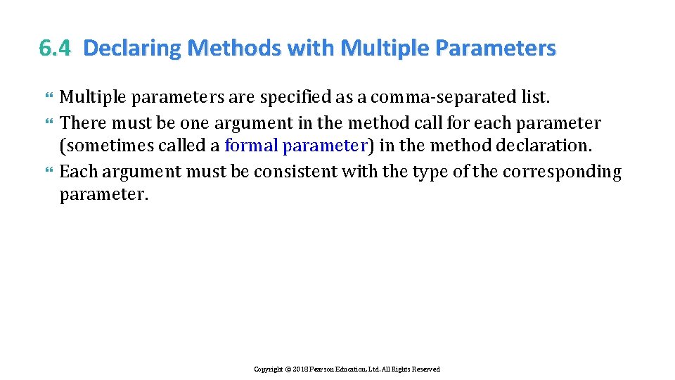 6. 4 Declaring Methods with Multiple Parameters Multiple parameters are specified as a comma-separated