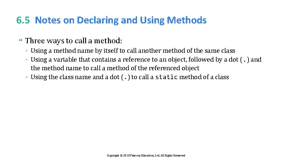 6. 5 Notes on Declaring and Using Methods Three ways to call a method: