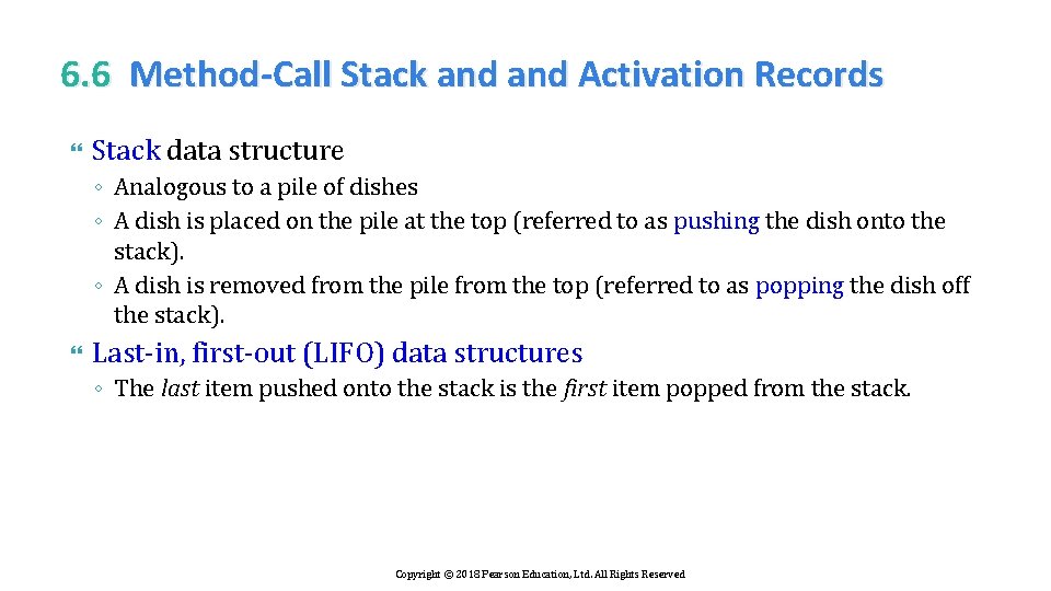 6. 6 Method-Call Stack and Activation Records Stack data structure ◦ Analogous to a