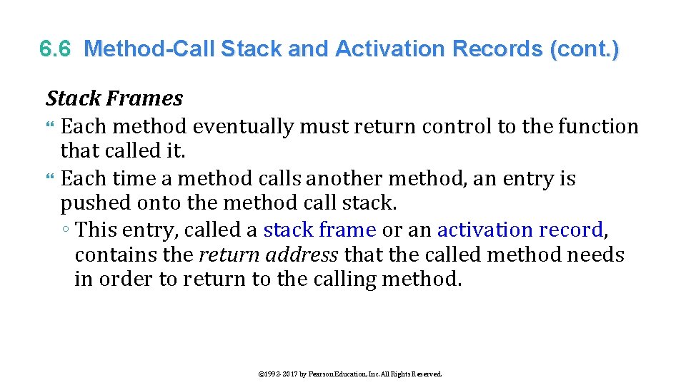 6. 6 Method-Call Stack and Activation Records (cont. ) Stack Frames Each method eventually