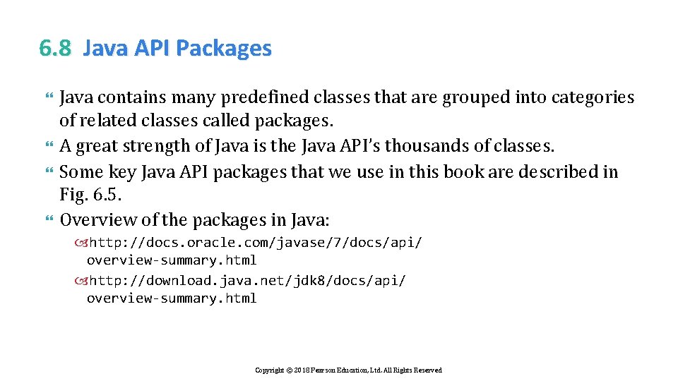 6. 8 Java API Packages Java contains many predefined classes that are grouped into