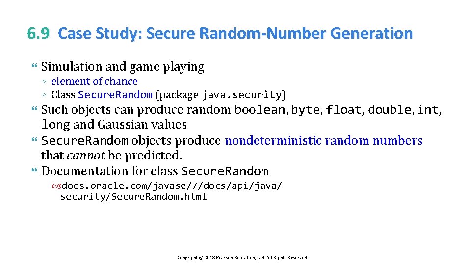 6. 9 Case Study: Secure Random-Number Generation Simulation and game playing ◦ element of