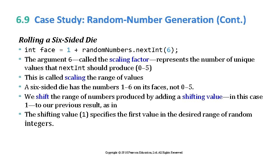 6. 9 Case Study: Random-Number Generation (Cont. ) Rolling a Six-Sided Die int face
