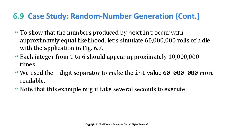 6. 9 Case Study: Random-Number Generation (Cont. ) To show that the numbers produced