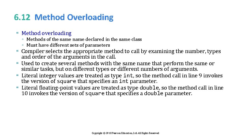 6. 12 Method Overloading Method overloading Compiler selects the appropriate method to call by