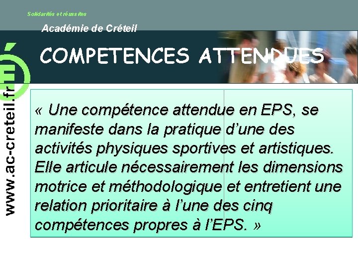Solidarités et réussites Académie de Créteil COMPETENCES ATTENDUES « Une compétence attendue en EPS,