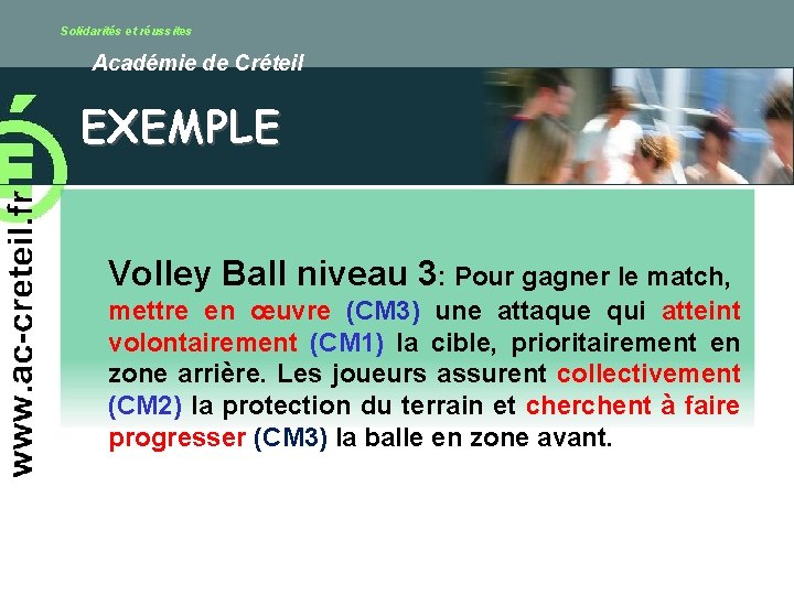 Solidarités et réussites Académie de Créteil EXEMPLE Volley Ball niveau 3: Pour gagner le