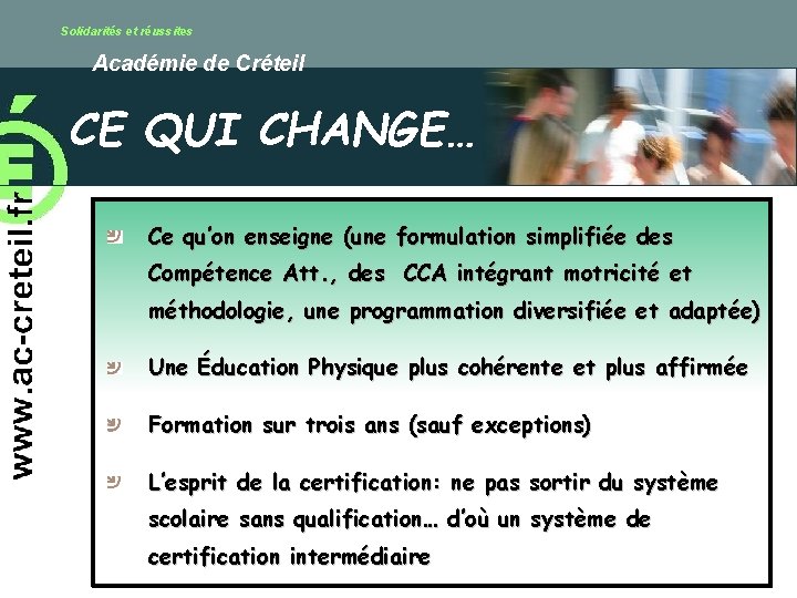 Solidarités et réussites Académie de Créteil CE QUI CHANGE… Ce qu’on enseigne (une formulation