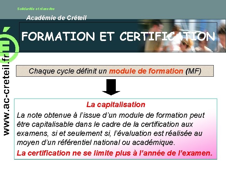 Solidarités et réussites Académie de Créteil FORMATION ET CERTIFICATION Chaque cycle définit un module