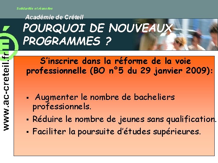 Solidarités et réussites Académie de Créteil POURQUOI DE NOUVEAUX PROGRAMMES ? S’inscrire dans la