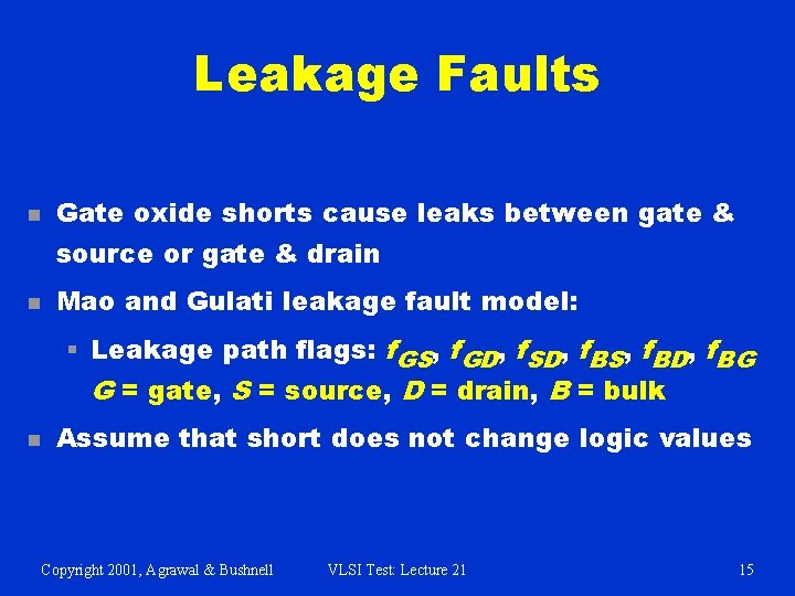 Leakage Faults n Gate oxide shorts cause leaks between gate & source or gate