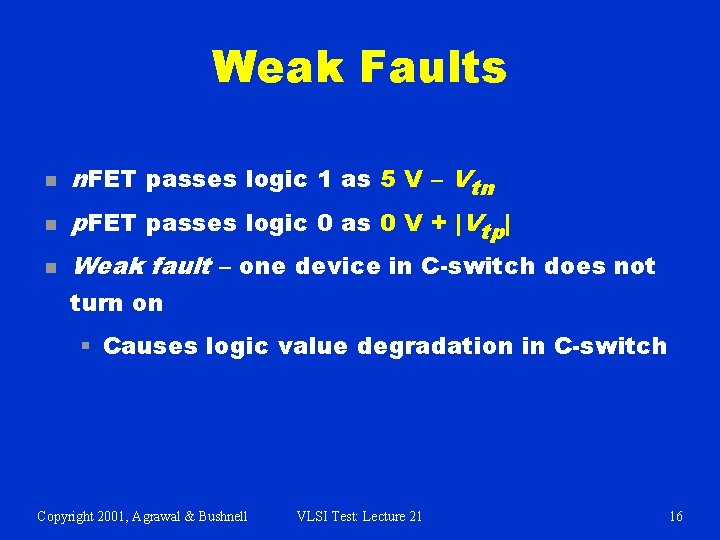 Weak Faults n n. FET passes logic 1 as 5 V – Vtn p.