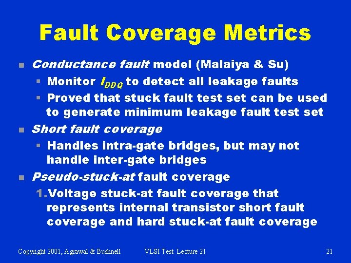 Fault Coverage Metrics n Conductance fault model (Malaiya & Su) § Monitor IDDQ to