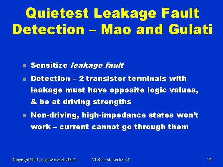 Quietest Leakage Fault Detection – Mao and Gulati n Sensitize leakage fault n Detection