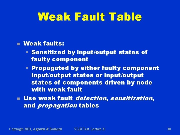 Weak Fault Table n n Weak faults: § Sensitized by input/output states of faulty