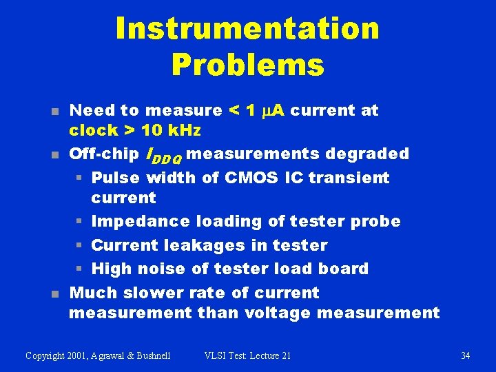 Instrumentation Problems n n n Need to measure < 1 m. A current at