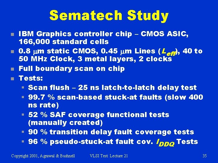 Sematech Study n n IBM Graphics controller chip – CMOS ASIC, 166, 000 standard