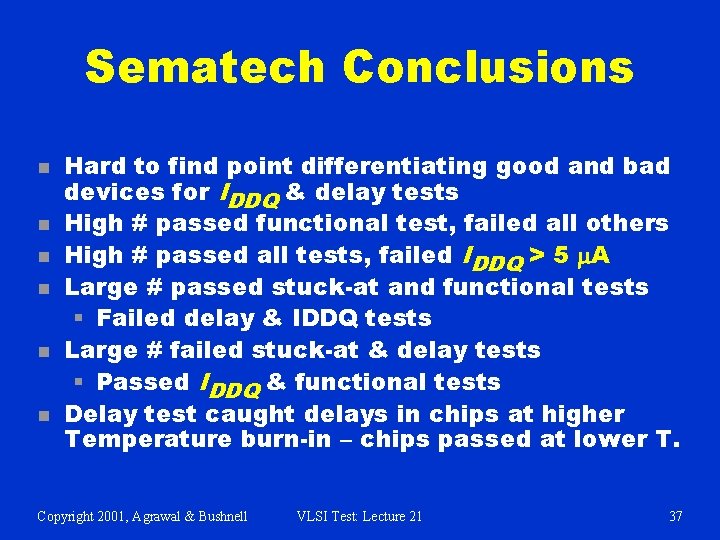 Sematech Conclusions n n n Hard to find point differentiating good and bad devices