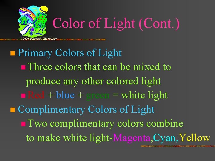 Color of Light (Cont. ) © 2000 Microsoft Clip Gallery Primary Colors of Light