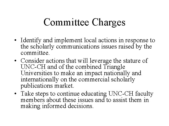 Committee Charges • Identify and implement local actions in response to the scholarly communications