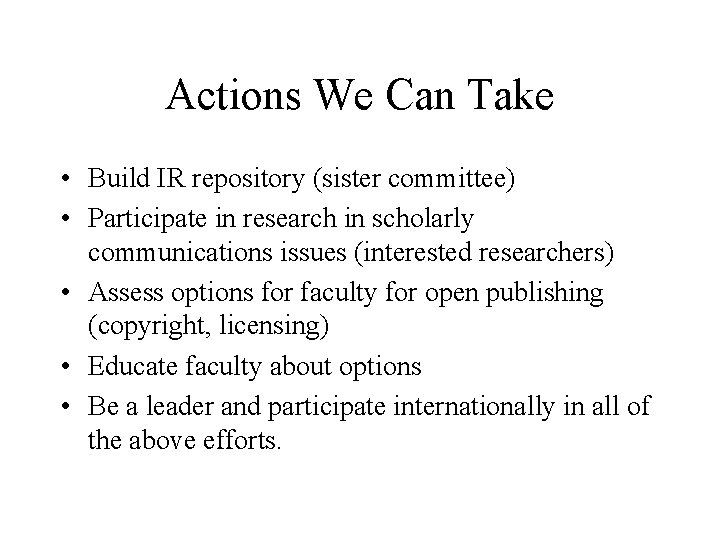 Actions We Can Take • Build IR repository (sister committee) • Participate in research