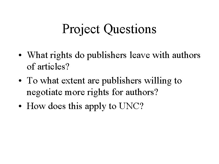 Project Questions • What rights do publishers leave with authors of articles? • To