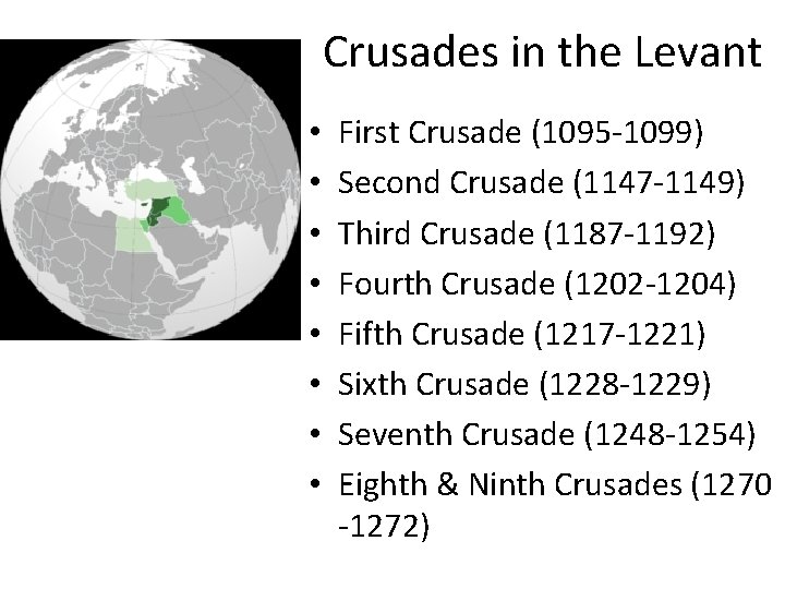 Crusades in the Levant • • First Crusade (1095 -1099) Second Crusade (1147 -1149)