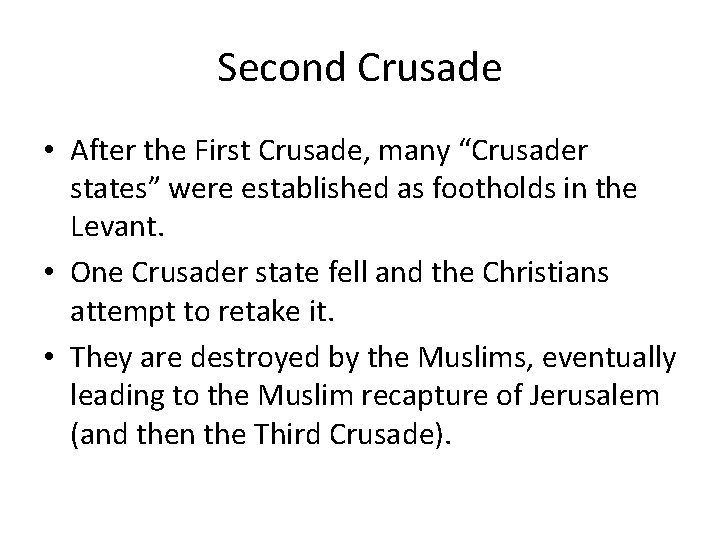 Second Crusade • After the First Crusade, many “Crusader states” were established as footholds