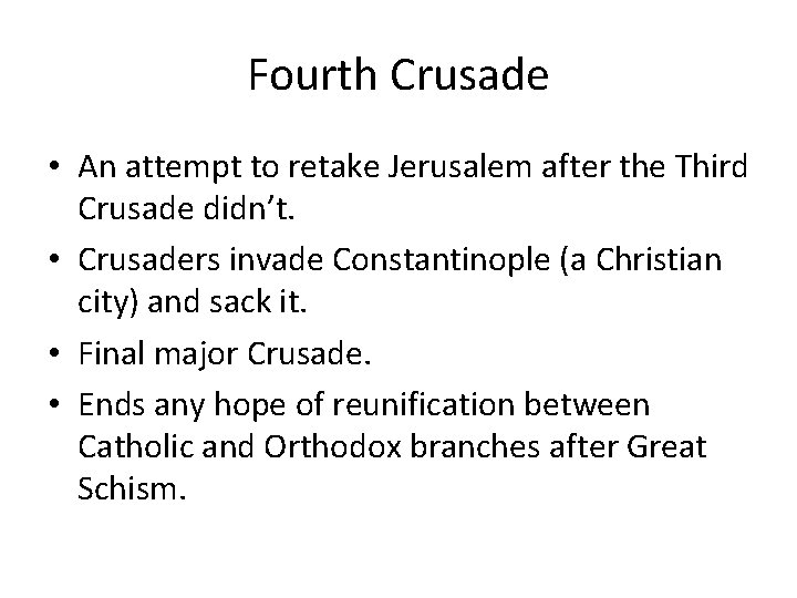 Fourth Crusade • An attempt to retake Jerusalem after the Third Crusade didn’t. •