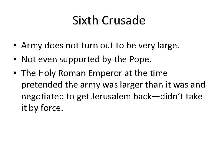 Sixth Crusade • Army does not turn out to be very large. • Not