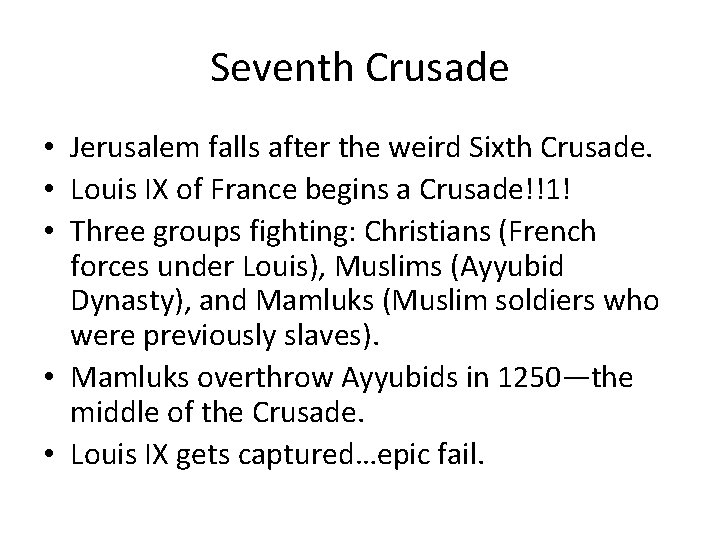 Seventh Crusade • Jerusalem falls after the weird Sixth Crusade. • Louis IX of